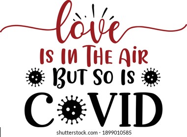 Love Is In The Air But So Is Covid, Anti-Valentine Vector Quote