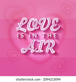 Love Is In The Air Font On Pink Halftone Heart Background.