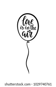 Love is in the air Hand drawn brush pen lettering on balloon, isolated on white background. design for holiday greeting card and invitation of wedding, Valentine s day, birthday and for t-shirt print