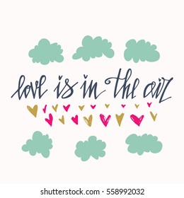 Love is in the air. Hand drawn card design. Handmade calligraphy. Perfect design for invitations, romantic photo cards or party invitations for Valentine's Day.