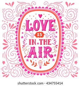 El amor está en el aire. Letras de mano pintadas de época. Cita. Esta ilustración puede ser usada como tarjeta de saludo para el día de San Valentín o la boda, como una impresión en t-pantalones y bolsas, papelería o afiche.