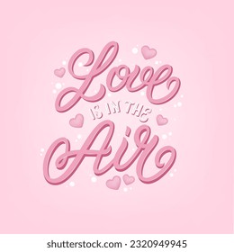 Love is in the air hand written lettering quote with hearts. Pink poster or greeting card. Valentine's Day typography. Vector illustration.