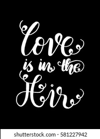 Love Is In The Air. handwritten lettering. Modern Calligraphy