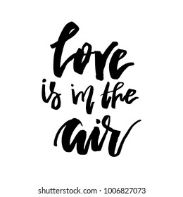 Love is in the Air - Happy Valentines day card with calligraphy text on white. Template for Greetings, Congratulations, Housewarming posters, Invitation, Photo overlay. Vector illustration