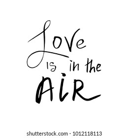 Love is in the Air - Happy Valentines day card with calligraphy text on white. Template for Greetings, Congratulations, Housewarming posters, Invitation, Photo overlay. Vector illustration