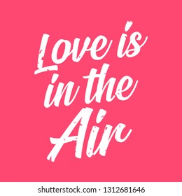 Love is in the air inspirational and romantic card with lettering. Hand drawn elements for valentines day banner, greeting cards, postcard design, save the date banners. Vector isolated on background 