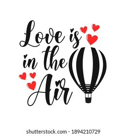 Love is in the air inspirational slogan inscription. Vector Valentine's Day quotes. Illustration for prints on t-shirts and bags, posters, cards. Isolated on white background. Romantic phrases.