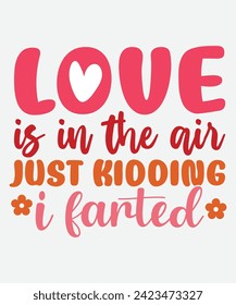 love is in the air just kidding i farted t shirt design, valentines day t shirt design