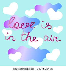 Love is in the air lettering on the light blue background with clouds and hearts.