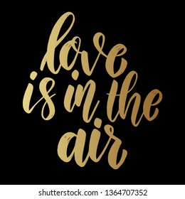 Love is in the air. Lettering phrase for postcard, banner, flyer. Vector illustration