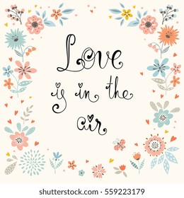 Love Is In The Air Quote With Romantic Floral Illustration. Vector.