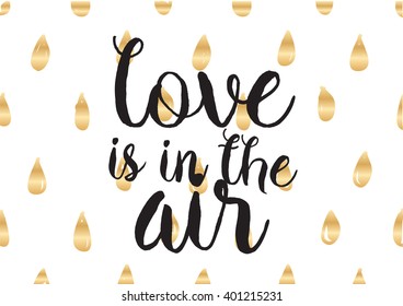 Love is in the air romantic inscription. Greeting card with calligraphy. Hand drawn lettering design. Photo overlay. Typography for banner, poster or apparel design. Vector typography.