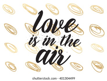 Love is in the air romantic inscription. Greeting card with calligraphy. Hand drawn lettering design. Photo overlay. Typography for banner, poster or apparel design. Vector typography.