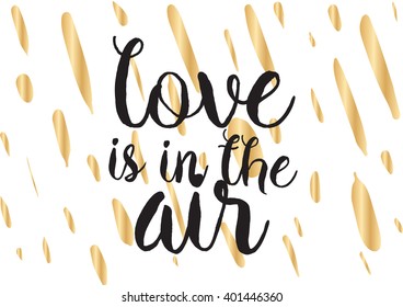 Love is in the air romantic inscription. Greeting card with calligraphy. Hand drawn lettering design. Photo overlay. Typography for banner, poster or apparel design. Vector typography.
