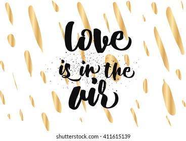 Love is in the air romantic inscription. Greeting card with calligraphy. Hand drawn lettering design. Photo overlay. Typography for banner, poster or clothing design. Vector invitation.