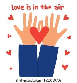 Love is in the air. Romantic phrase with cute illustration. Hands with heart. Happy Valentine's day