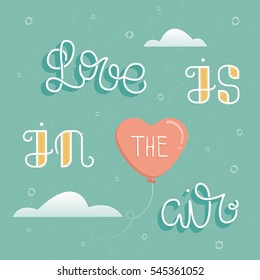 Love is in the air. Simple Valentine's Day card with hand lettering. Vector illustration 