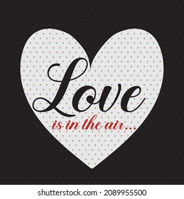 love is in the air slogan vector design with heart illustration