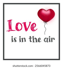 Love is in the air. Square card romantic composition. Vector template for valentine;s day with 3d heart and text.