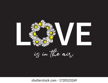 Love is in The Air Text with Cute Daisies, Graphic Print Design