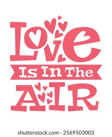 Love Is In The Air - Trendy T-Shirt Typography
