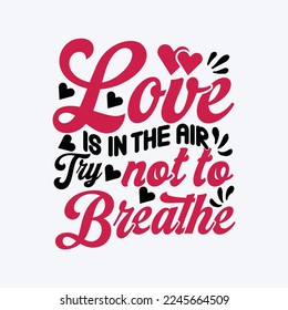 love is in the air try not to breathe. This and editable and printable eps and vector file.