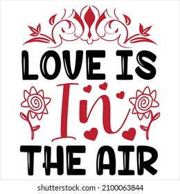 Love is in The Air T-Shirt Design, You Can Download The Vector Files.