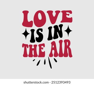 El amor está en el aire, camiseta, camiseta del día de San Valentín, camiseta feliz del día de San Valentín, Premium, caligrafía moderna, inscripción de letras de mano. Feliz día de San Valentín, cortar archivo para Cricut