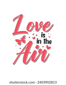 Love is in the air valentine t shirt