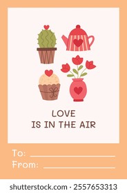 Love is in the air. Valentine, valentine's day greeting card with romantic elements,cactus, teapot, cupcake, vase of tulip flowers. Vector illustration. 