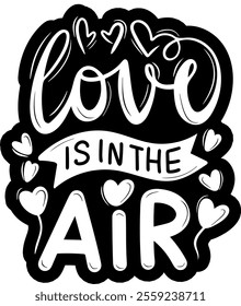 love is in the air valentines day black vector graphic design and cut file