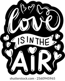 love is in the air valentines day black vector graphic design and cut file