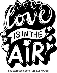 love is in the air valentines day quote black vector graphic design and cut file