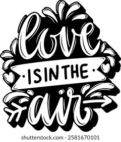 love is in the air valentines day quote black vector graphic design and cut file