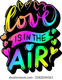 love is in the air valentines day rainbow colorful bright vector graphic design quote 