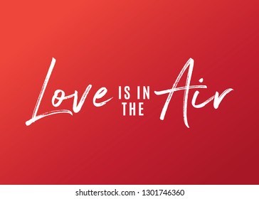 Love Is In The Air, Valentine's Day, Love Text, Handwritten Love Letter, Valentine's Day Greeting Card, Happy Valentine's Day Background, Holiday Vector Text Typography Illustration Background