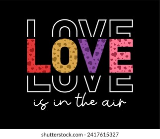 Love is in the Air, Valentines Day, Valentine T shirt Design Vector, Wedding Sign Quote, 