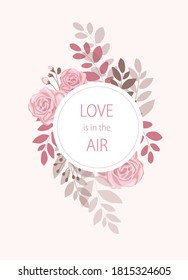 Love is in the air vector card in floral frame. can be used as an invitation to brunch, wedding. Valentine's Day card.
