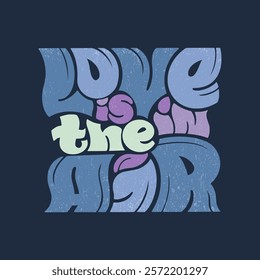 Love is in the air. Vector hand drawn illustrated lettering motivational quote. Valentine Day. Handwritten lettering in cold colors with texture.