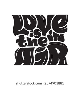 Love is in the air. Vector hand drawn illustrated lettering motivational quote. Valentine Day. Handwritten lettering in black and white graphic style.