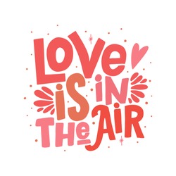 Love Is In The Air Vector Lettering Clip Art Isolated On White Background. Handwritten Poster Or Greeting Card. Valentine's Day Typography. 