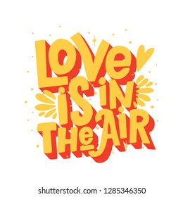 Love is in the air vector lettering clip art isolated on white background. Handwritten poster or greeting card. Valentine's Day typography. 