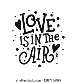 Love is in the air vector lettering clip art isolated on white background. Hand drawn inscription for Valentine's day. Handwritten poster or greeting card. Valentine's Day typography. 