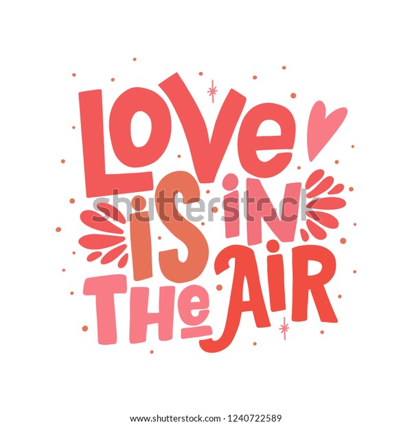 Love is in the air vector lettering clip art\
isolated on white background. Handwritten poster or greeting card.\
Valentine\'s Day typography.\
