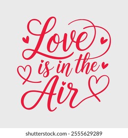 Love is in the Air vector Typography Design.