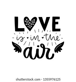 Love is in the air. Vector typography romantic poster, hand lettering calligraphy. Vintage illustration with text. Can be used as a print on t-shirts and bags, banner or poster.