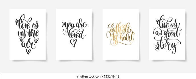 love is in the air, you are loved, with all my heart, live is a great story - set of four love and life handwritten lettering positive posters, calligraphy vector illustration collection