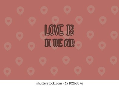 Love is in the air.Cute message for Valentine's Day.Colorful vector pattern background design.