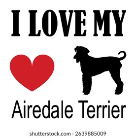 I love Airedale terrier t shirt print emblem banner. Portrait dog Airedale terrier silhouette sticker badge vector illustration isolated. Beware of dog. Mans best friend. Lovely pet funny dog mascot.