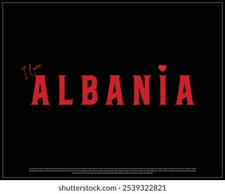 I love Albania, I love Albania typography design with a national flag and heart on black background, National Day of Albania, Albania Typographic Design, Love for Country